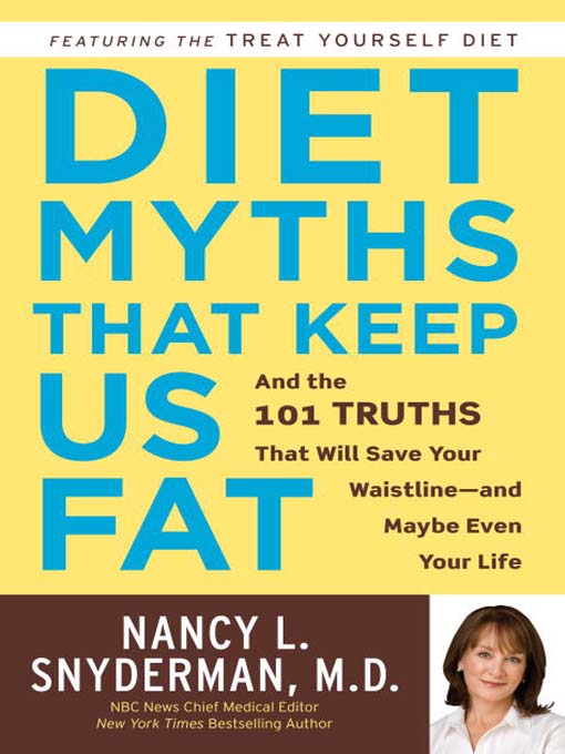 Title details for Diet Myths That Keep Us Fat by Nancy L. Snyderman, M.D. - Wait list